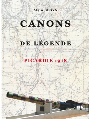 cover image of Canons de légende, Picardie 1918